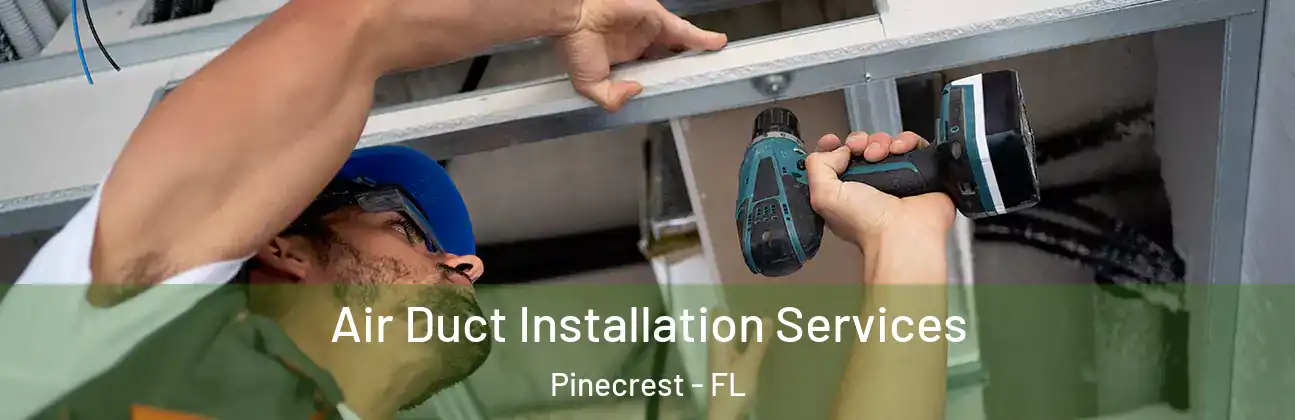  Air Duct Installation Services Pinecrest - FL