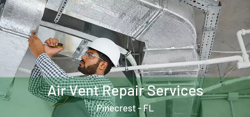  Air Vent Repair Services Pinecrest - FL