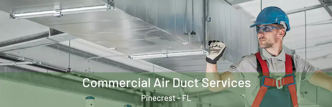  Commercial Air Duct Services Pinecrest - FL