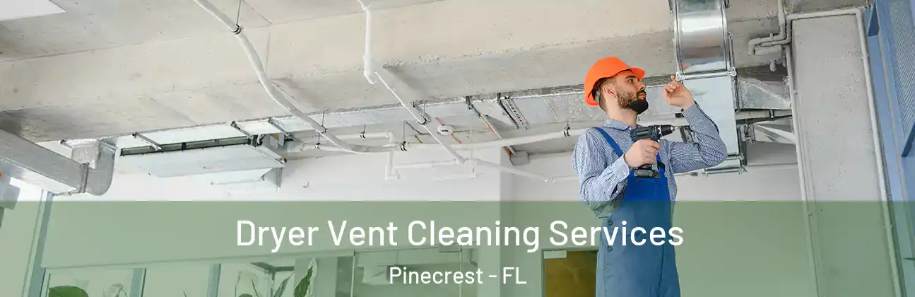  Dryer Vent Cleaning Services Pinecrest - FL
