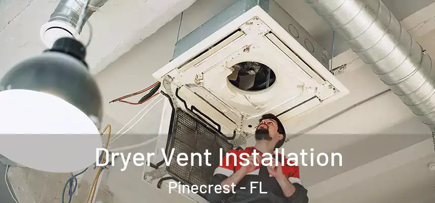  Dryer Vent Installation Pinecrest - FL