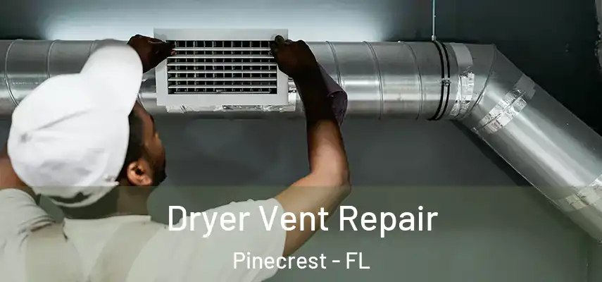  Dryer Vent Repair Pinecrest - FL