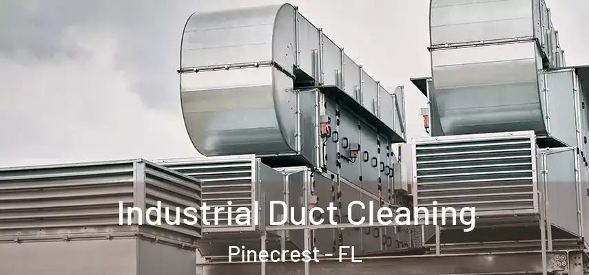  Industrial Duct Cleaning Pinecrest - FL