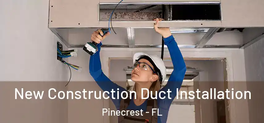  New Construction Duct Installation Pinecrest - FL