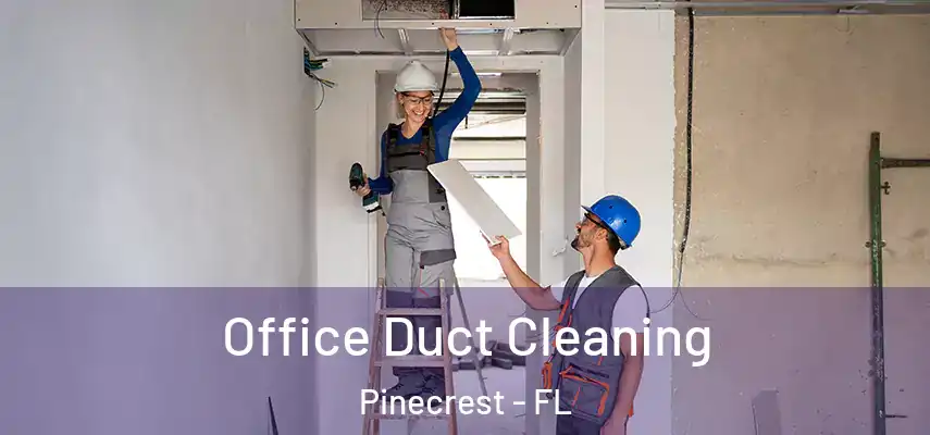  Office Duct Cleaning Pinecrest - FL